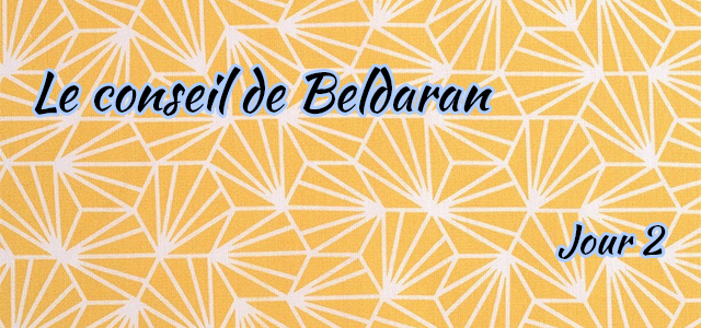 Jour 2 : Le conseil de Beldaran