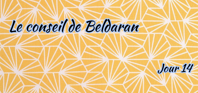 Jour 14 : Le conseil de Beldaran