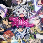 So I'm a Spider, So What? - Anime