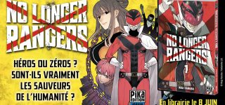 Le manga No Longer Rangers annoncé chez Pika