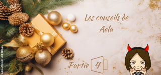 Partie 4 : Les conseils d&rsquo;Aela