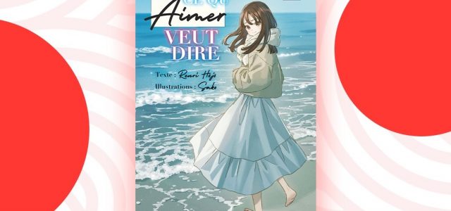 Le roman Ce qu&rsquo;aimer veut dire chez Mahô